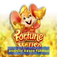 assistir vasco futmax